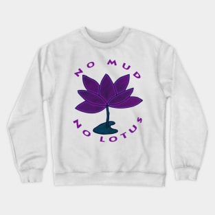 no mud no lotus Crewneck Sweatshirt